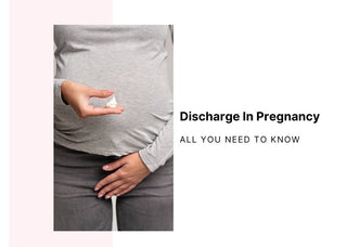 Discharge in Pregnancy - All You Need To Know!