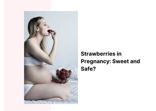 Strawberries in Pregnancy: Sweet and Safe?