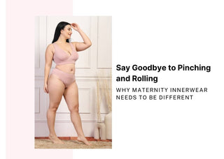 Say Goodbye to Pinching and Rolling: Why Maternity Innerwear Needs to Be Different