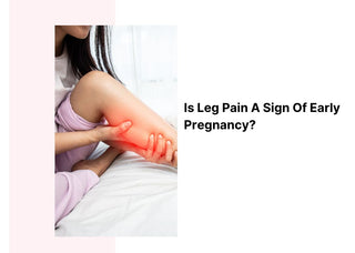 Is Leg Pain a Sign of Early Pregnancy?