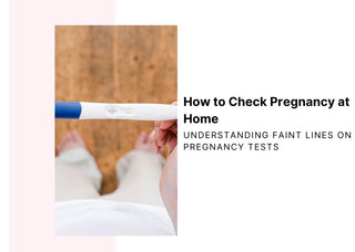 How to Check Pregnancy at Home: Understanding Faint Lines on Pregnancy Tests