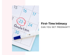 First-Time Intimacy: Can You Get Pregnant?