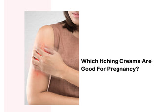 Which Itching Creams Are Good For Pregnancy?