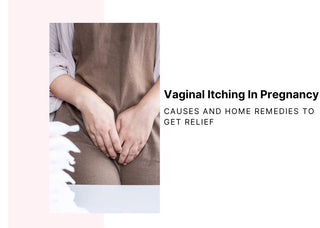 Vaginal Itching During Pregnancy: Causes and Home Remedies to get Relief