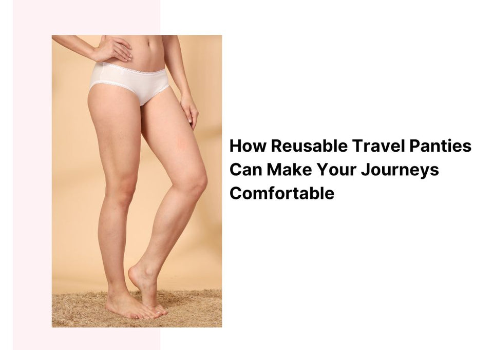 How Reusable Travel Panties Can Make Your Journeys Comfortable