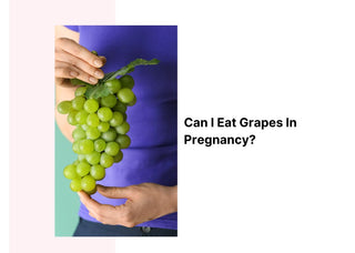 Can I Eat Grapes In Pregnancy?