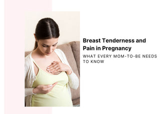 Breast Tenderness and Pain in Pregnancy: What Every Mom-to-Be Needs to Know