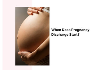 When Does Pregnancy Discharge Start?