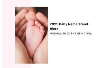 2025 Baby Name Trend Alert: Minimalism Is The New Cool