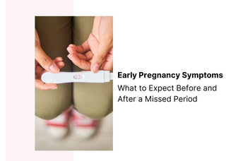 Early Pregnancy Symptoms: What to Expect Before and After a Missed Period