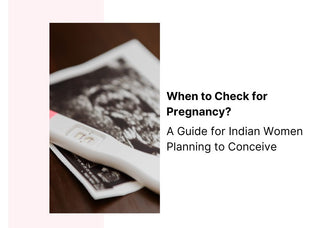 When to Check for Pregnancy: A Guide for Indian Women Planning to Conceive