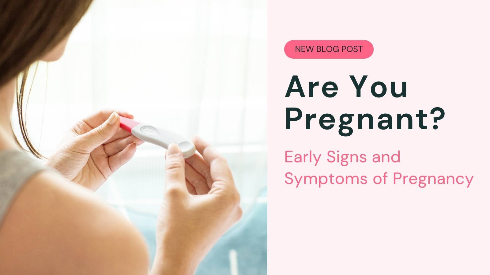 Are You Pregnant? Early Signs and Symptoms of Pregnancy