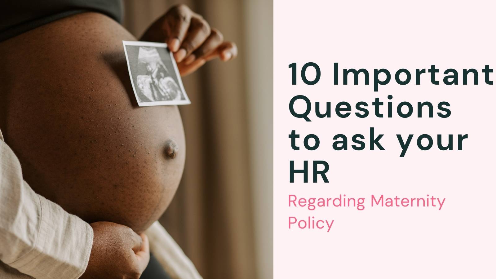 10 Important Questions to ask your HR regarding Maternity Policy.